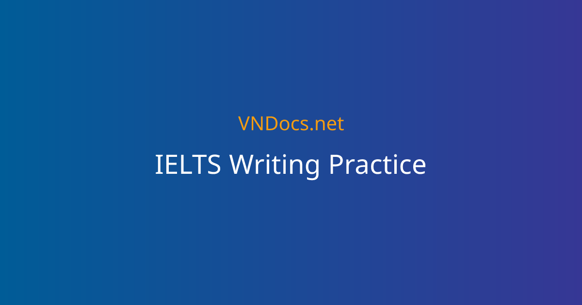 IELTS Writing Practice & Instant Scoring (Task 1 & Task 2) | VNDocs